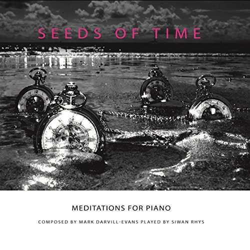 Siwan Rhys - Mark Darvill-Evans: Seeds Of Time - Meditations For Piano 1CD
