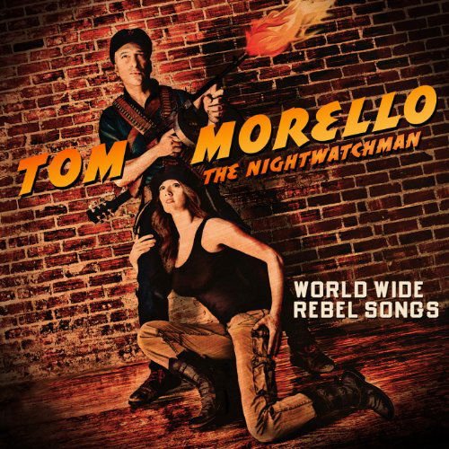 Tom Morello - THE NIGHTWATCMAN - World Wide Rebel Songs 1CD