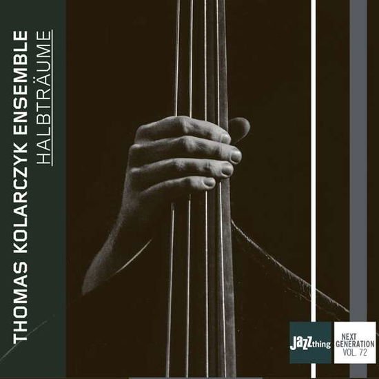 Thomas Kolarczyk Ensemble - Halbtraume - Jazz Thing Next Generation Vol. 72 1CD