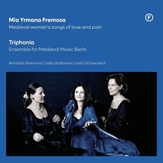 Triphonia - Mia Yrmana Fremosa - Medieval Woman's Songs Of Love And Pain 1CD