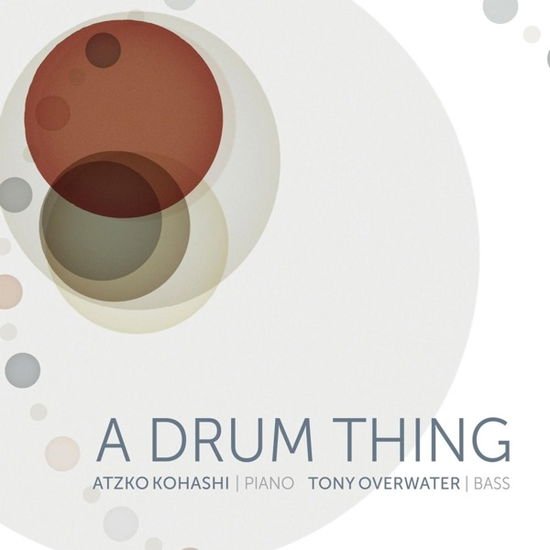 Overwater, Tony & Kohashi, Atzko - A Drum Thing 1CD