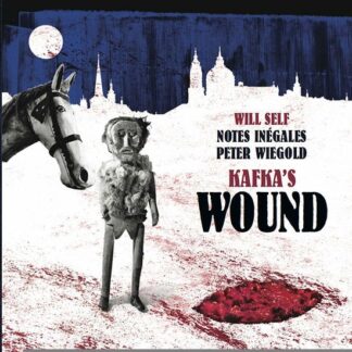 Will Self / Notes Inegales / Peter Wiegold - Kafkas Wound 1CD