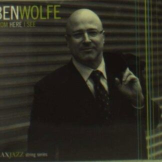 BEN WOLFE FROM HERE I SEE CD