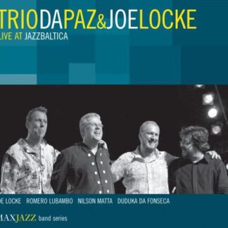 Trio Da Paz and Joe Locke - Live At Jazzbaltica 1CD