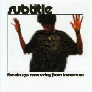Subtitle - Im Always Recovering From Tomorrow 1CD