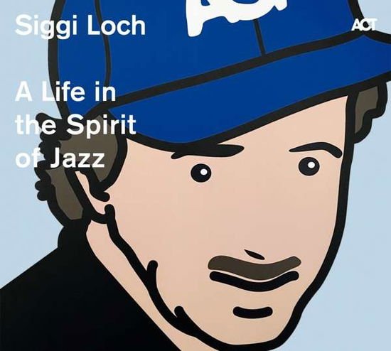 Siggi Loch - Life in the Spirit of Jazz 2CD