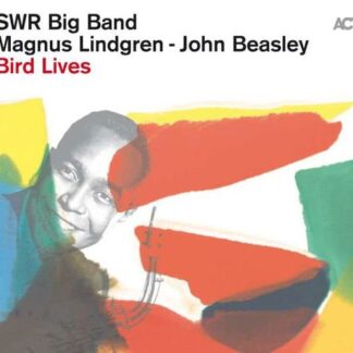Swr Big Band, Magnus Lindgren & John Beasley - Bird Lives 1CD