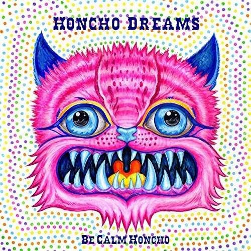BE CALM HONCHO Honcho Dreams CD