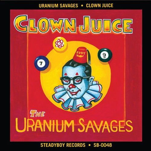 Uranium Savages - Clown Juice 1CD