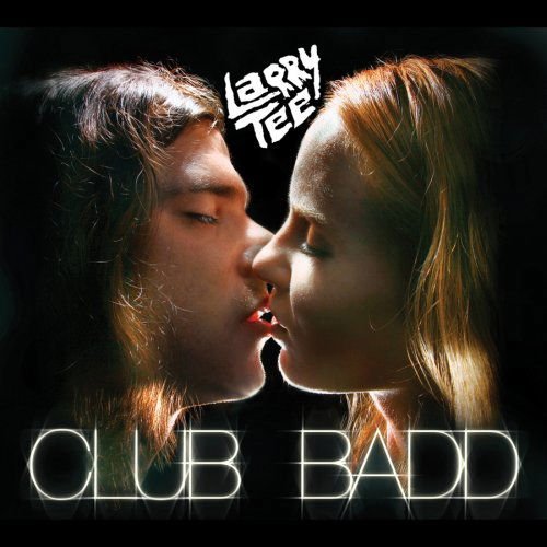 LARRY TEE Club Badd CD