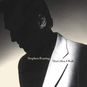 Stephen Fearing - That's How I Walk 1CD