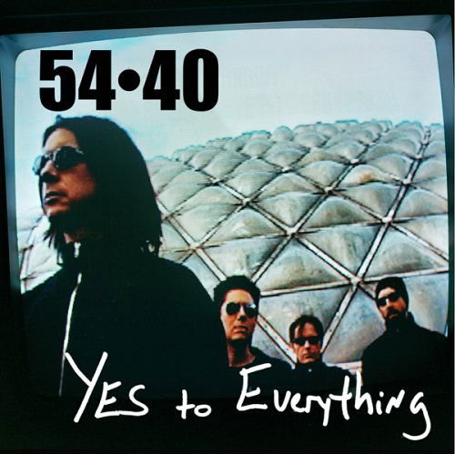 54 40 - Yes to Everything 1CD