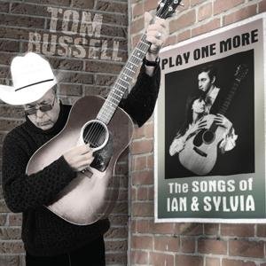 Tom Russell - Play One More - the Songs of Ian and Sylvia 1CD