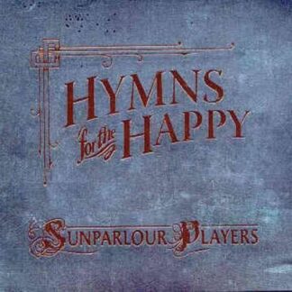 Sunparlour Players - Hymns For The Happy 1CD