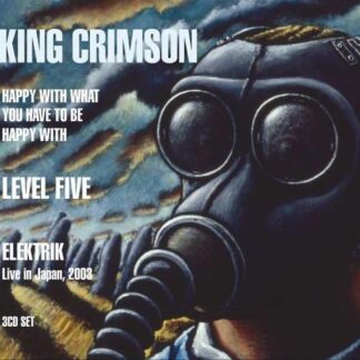 King Crimson - Happy With What You Have To Be Happy With / Level Five / Elektrik 3CD