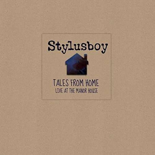 Stylusboy - Tales From Home: Live At The Manor House 1CD