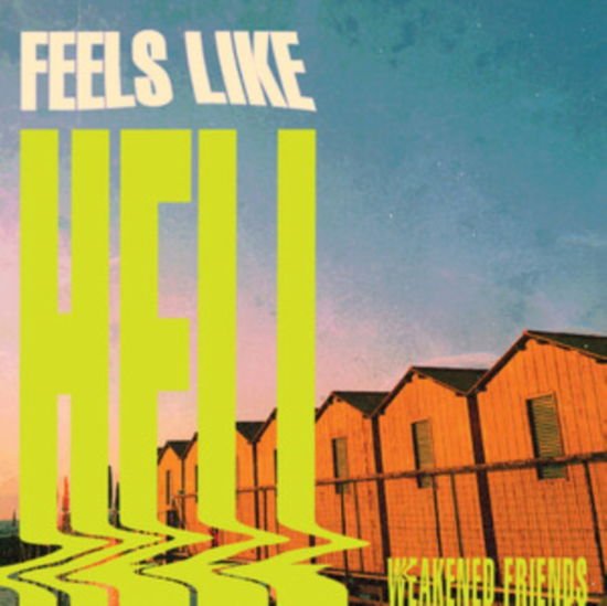 Weakened Friends - Feels Like Hell 1CD