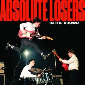 Absolute Losers - In The Crowd 1CD