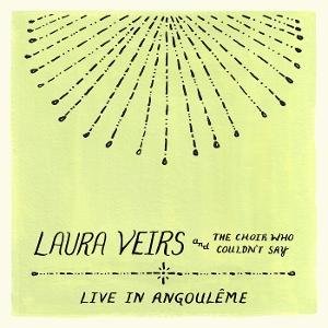 Laura Veirs - Laura Veirs And The Choir Who Couldnt Say (Live In Angouleme) 1CD