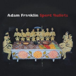 Adam Franklin - Spent Bullets 1CD