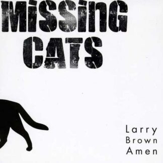 Missing Cats - Larry Brown Amen 1CD