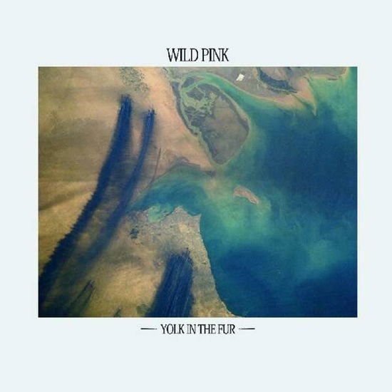 Wild Pink - Yolk In The Fur 1CD
