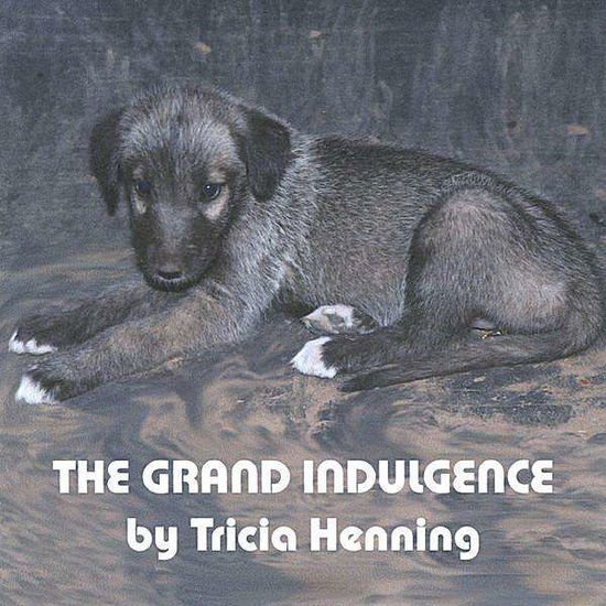 Henning Tricia - Grand Indulgence the 1CD