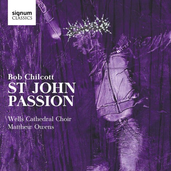 B. Chilcott - St.john Passion 1CD