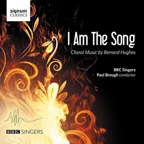 BBC SINGERS Bernard Hughes: I Am The Song CD