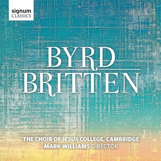 Choir of Jesus College / Cambridge / Mark Willia - Byrd Britten 1CD