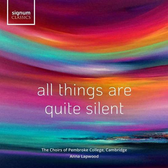 Cambridge & Anna L The Choirs Of Pembroke College - All Things Are Quite Silent 1CD