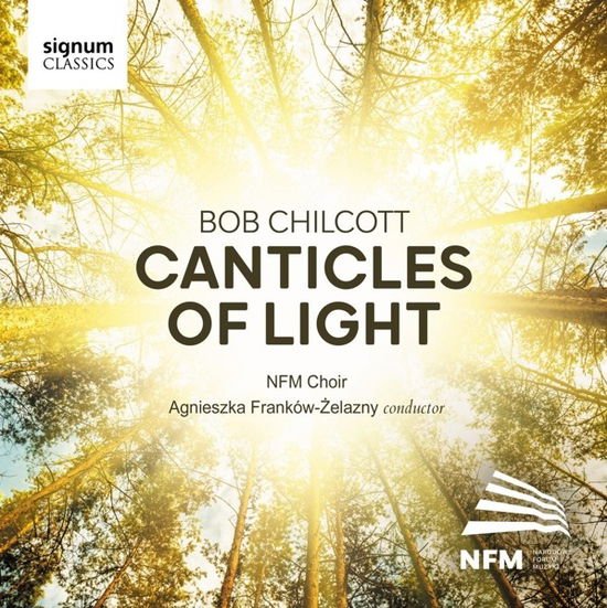 NFM CHOIR, INSTRUMENTALISTS OF THE WROCLAW PHILHAR BOB CHILCOTT: CANTICLES OF LIGHT CD