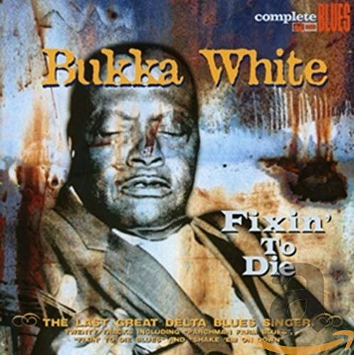 Bukka White - Fixin to Die 1CD
