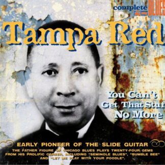 Tampa Red - You Can't Get That Stuff 1CD