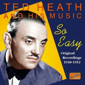 Ted Heath - So Easy - Original Rec. 1948 - 1952 1CD