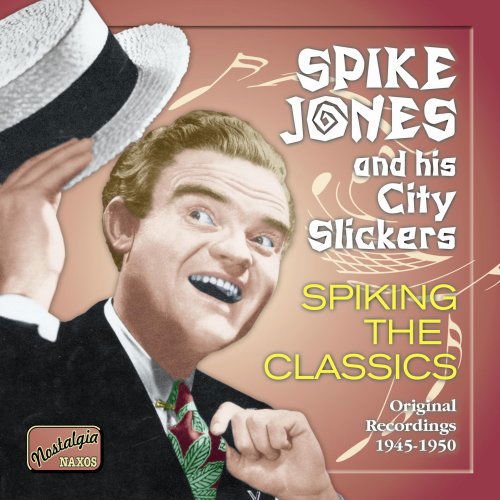 Birdbath, Horatio Q./Boys in the Back Room / Gallagher, Eileen / Gas, Frederick / Grayco, Helen / Grayson, Carl / Hollywood Bowl Choral Group and Bull / Homer / Ingle, Red / Jethro / Jones, Spike / Morgan, Freddy / Morgan, Richard / Porter, Del / Scott, S - SPIKE JONES: Spiking the Clas. 1CD