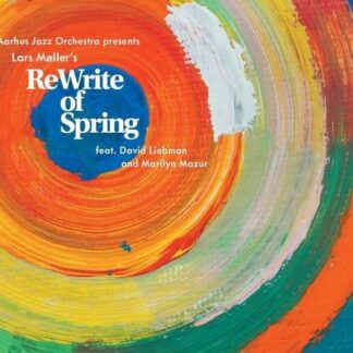 Aarhus Jazz Orchestra / Liebman, David / Mazur, Marilyn / Moller, Lars - Möller: ReWrite of Spring 2CD