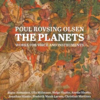 Asmussen, Signe / Larsen, Frederik Munk / Martinez, Christian / Miilmann, Ulla / Slaatto, Anette / Slaatto, Helge / Slaatto, Jonathan - Olsen: The Planets 1CD