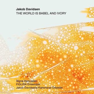 Asmussen - Jakob Davidsen: The World is Babel and Ivory 1CD