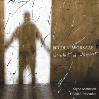 Asmussen / Figura Ensemble - Worsaae: Wesenheit Ab Wesen 1CD