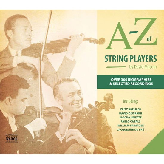 Albanese, Licia / Aranyi, Jelly D´ / Asperen, Bob van / Balsam, Artur / Baltimore Symphony Orchestra / Bamberger Symphoniker / Barber, Samuel / Barbirolli, John / Beecham, Thomas / Benda, Christian / Benoist, André / Bos, Coenraad / Boskovsky, Willi / Bre - Az Of String Players 4CD