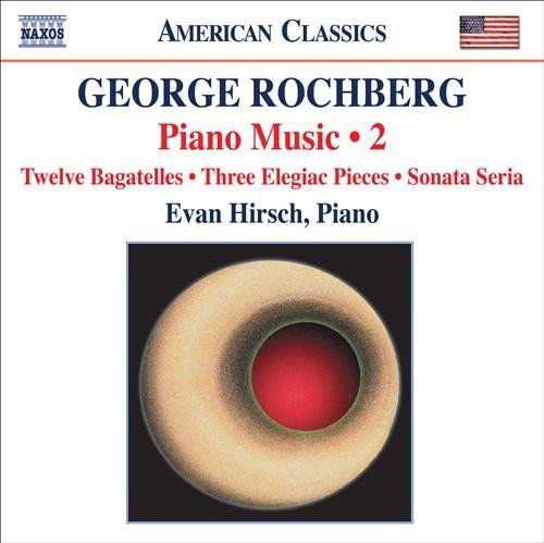Rochberg / Hirsch - Piano Music 2 / 12 Bagatelles / 3 Elegiac 1CD