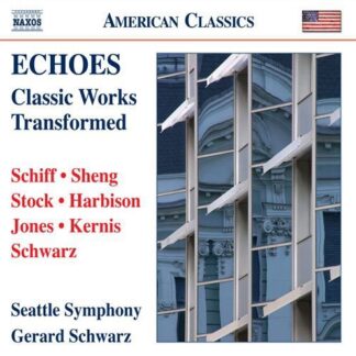 Schwarz / Stso / Schiff / Sheng / Stock / Harbison - Echoes: Classic Works Transformed 1CD