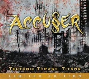 Accuser - Teutonic Thrash Titans 3CD