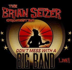 Brian Orchestra Setzer - Don't Mess with a Big Band - Live! 2CD