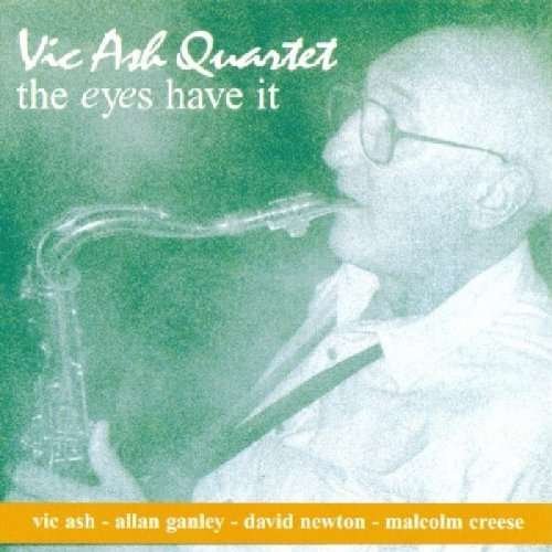 Vic Ash Quartet - Eyes Have It 1CD