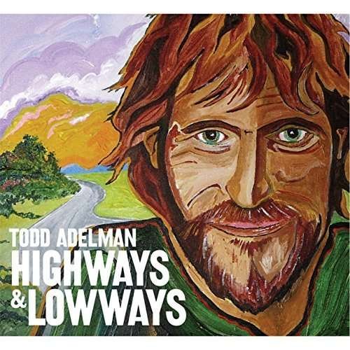 Adelman Todd - Deleted - Highways and Lowways 1CD