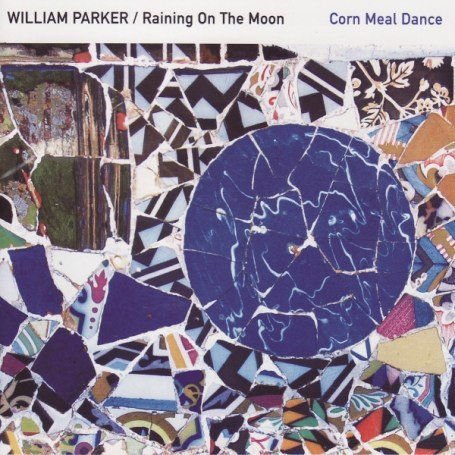 Raining On The Moon William Parker - Corn Meal Dance 1CD