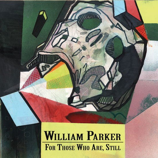 William Parker - For Those Who Are Still 3CD