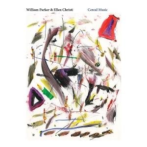 William Parker & Ellen Christi - Cereal Music 1CD